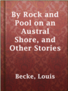 Cover image for By Rock and Pool on an Austral Shore, and Other Stories